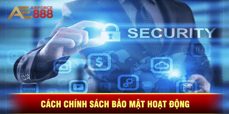 Cách Chính Sách Bảo Mật Hoạt Động