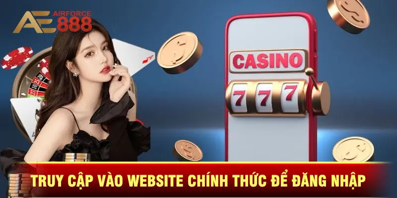 Truy Cập Vào Website Chính Thức Để Đăng Nhập 