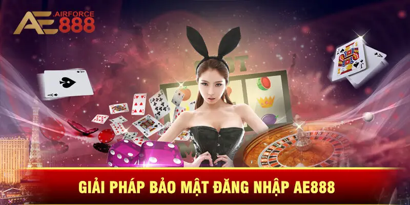 Giải Pháp Bảo Mật Trong Quá Trình Đăng Nhập Ae888