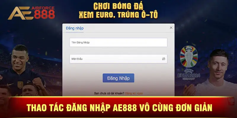 Thao Tác Đăng Nhập Ae888 Vô Cùng Đơn Giản