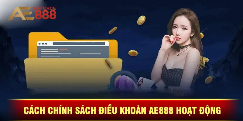 Cách Chính Sách Điều Khoản Ae888 Hoạt Động