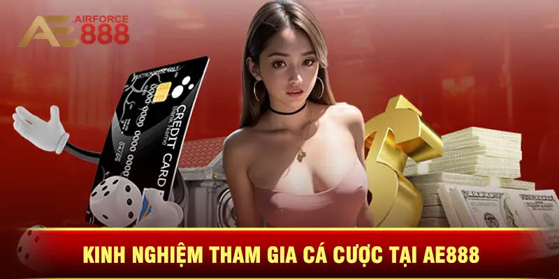 Kinh Nghiệm Tham Gia Cá Cược Tại Ae888