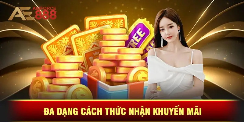 Đa Dạng Cách Thức Nhận Khuyến Mãi