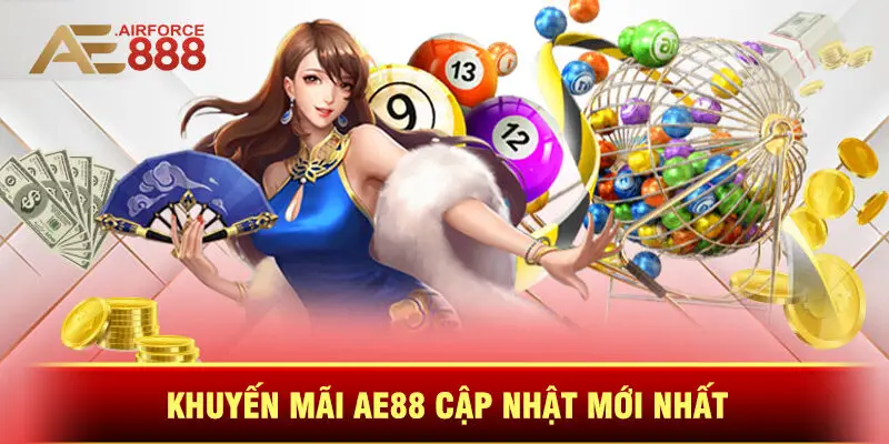 Khuyến Mãi Ae88 Cập Nhật Mới Nhất