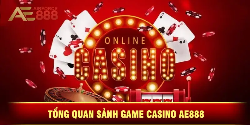 Tổng Quan Sảnh Game Casino Ae888