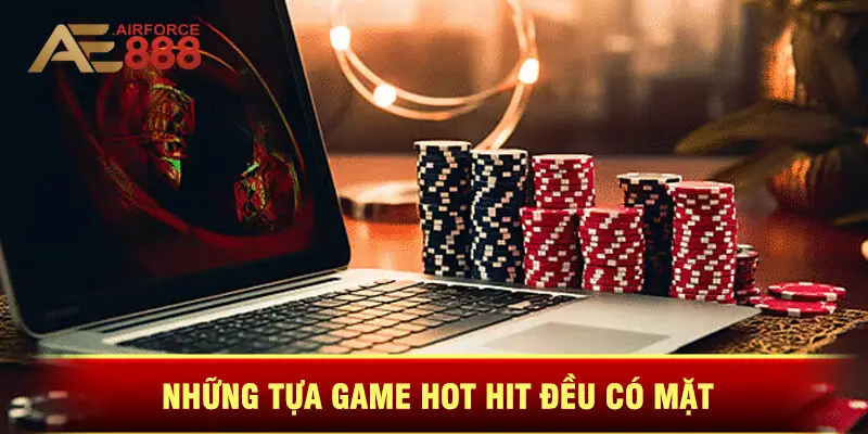 Những Tựa Game Hot Hit Đều Có Mặt