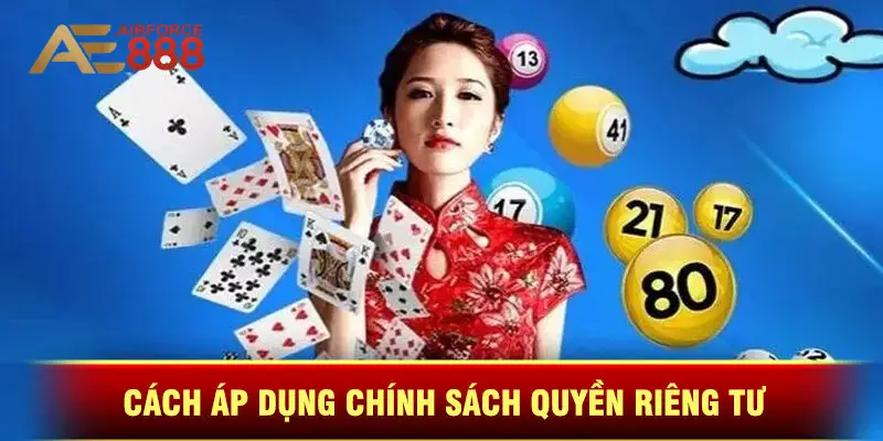 Cách Áp Dụng Chính Sách Quyền Riêng Tư Tại Ae888