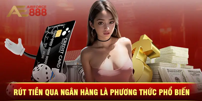 Rút Tiền Qua Ngân Hàng Là Phương Thức Phổ Biến Nhất