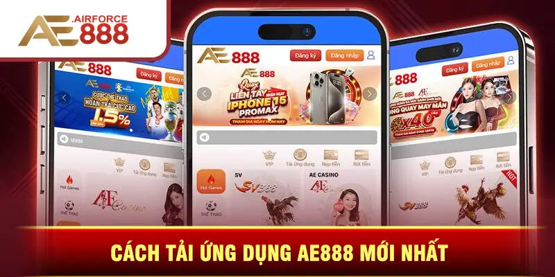 Cách Tải Ứng Dụng Ae888 Mới Nhất