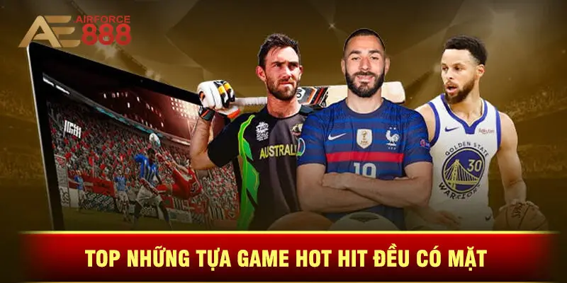 Top Những Tựa Game Hot Hit Đều Có Mặt