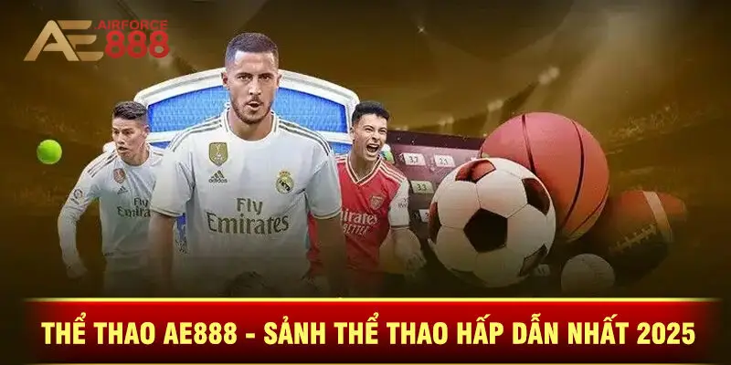 Thể Thao Ae888 - Sảnh Thể Thao Hấp Dẫn Nhất Hiện Nay