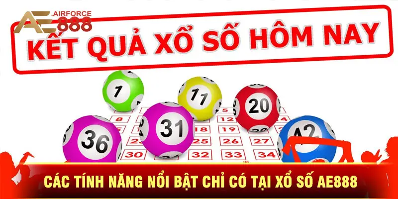 Các Tính Năng Nổi Bật Chỉ Có Tại Xổ Số Ae888